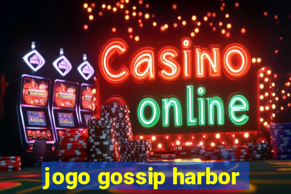 jogo gossip harbor